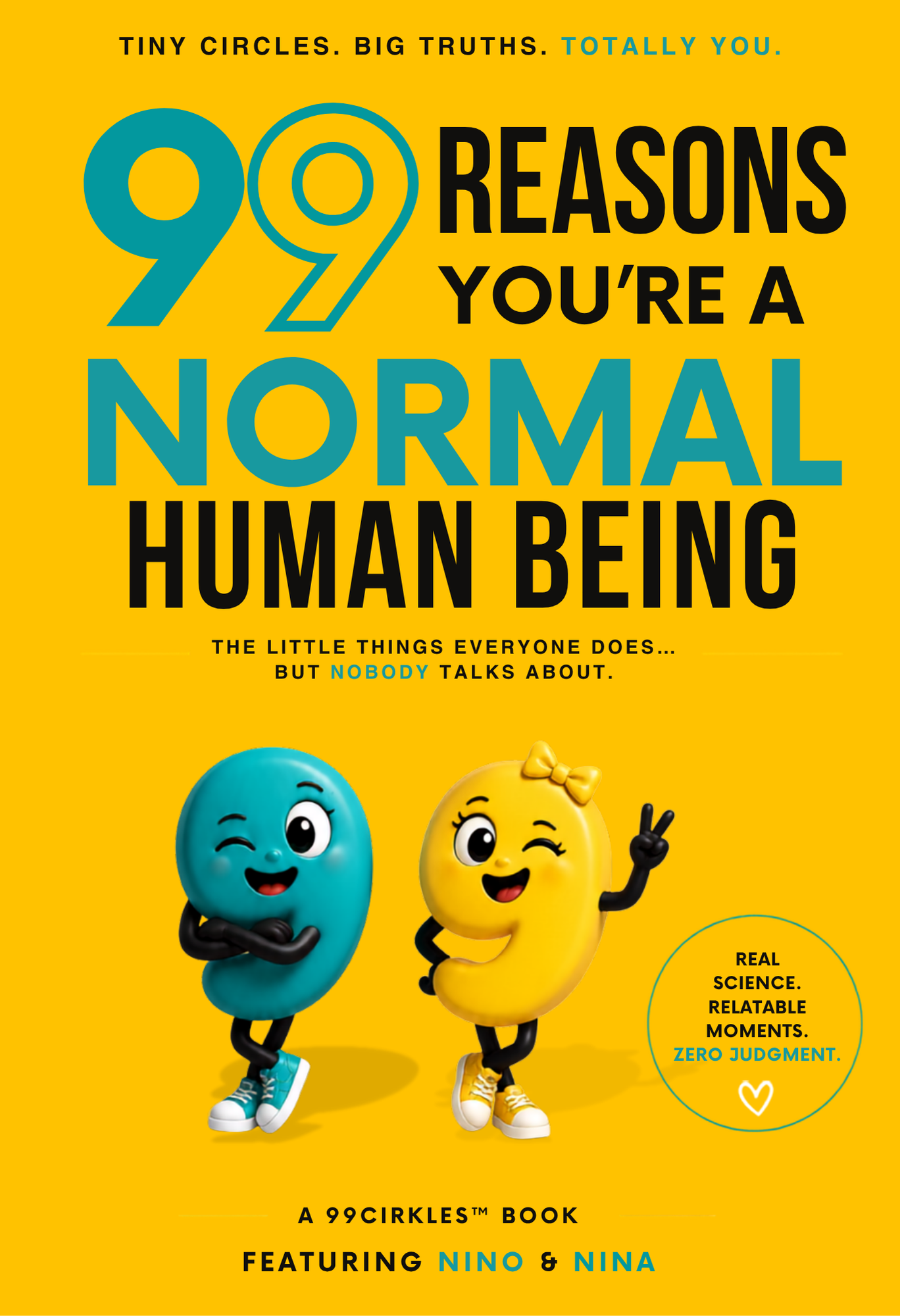 Front cover of 99 Reasons You Are a Normal Human Being — The little things everyone does… but nobody talks about. (99Cirkles™ book)